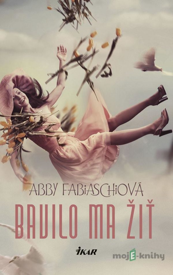 Bavilo ma žiť - Abby Fabiaschi