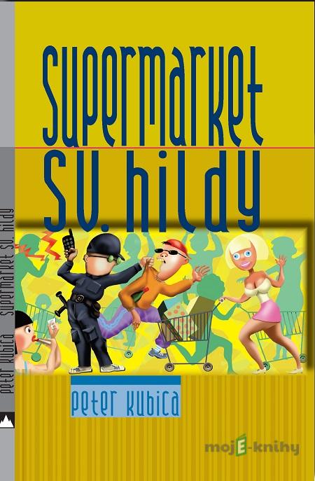 Supermarket sv. Hildy - Peter Kubica Supermarket sv. Hildy - Peter Kubica