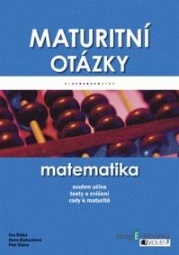 Maturitní otázky - Matematika - Dana Blahunková, Eva Řídká, Petr Chára Maturitní otázky - Matematika - Dana Blahunková, Eva Řídká, Petr Chára