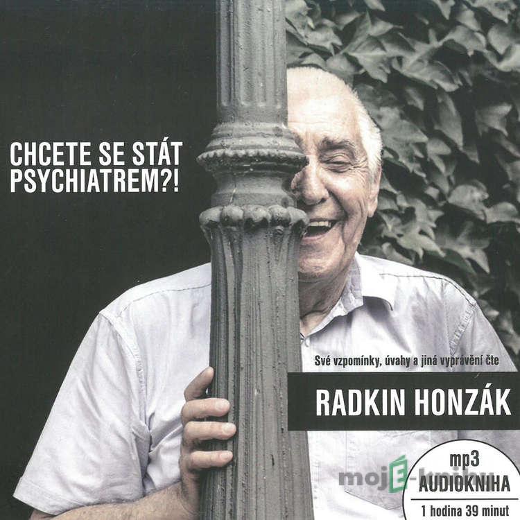 Chcete se stát psychiatrem?! - Radkin Honzák Chcete se stát psychiatrem?! - Radkin Honzák