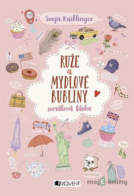 Ruže a mydlové bubliny - Sonja Kaiblingerová Ruže a mydlové bubliny - Sonja Kaiblingerová