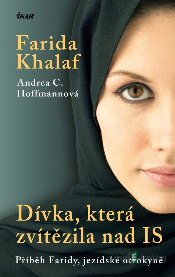 Dívka, která zvítězila nad IS - Farida Khalaf, Andrea C. Hoffmann