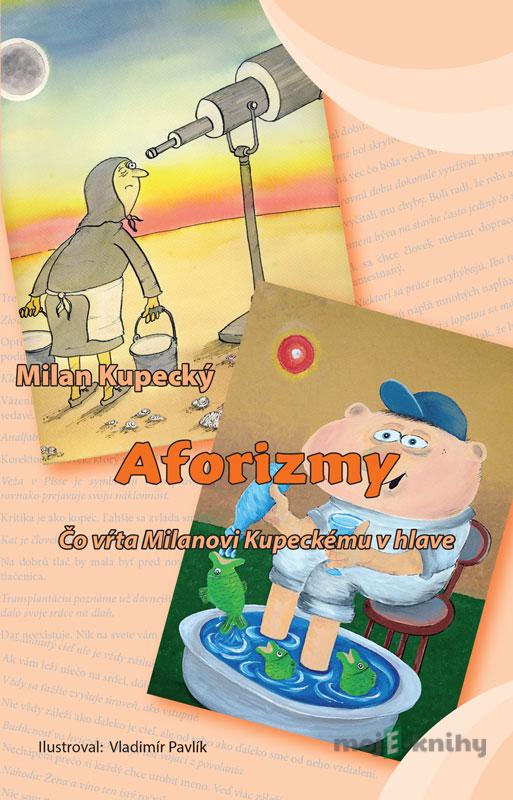 Aforizmy - Milan Kupecký Aforizmy - Milan Kupecký