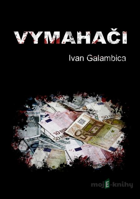 Vymahači - Ivan Galambica Vymahači - Ivan Galambica