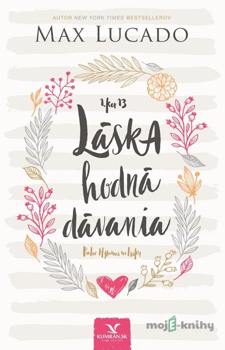 Láska hodná dávania - Max Lucado Láska hodná dávania - Max Lucado
