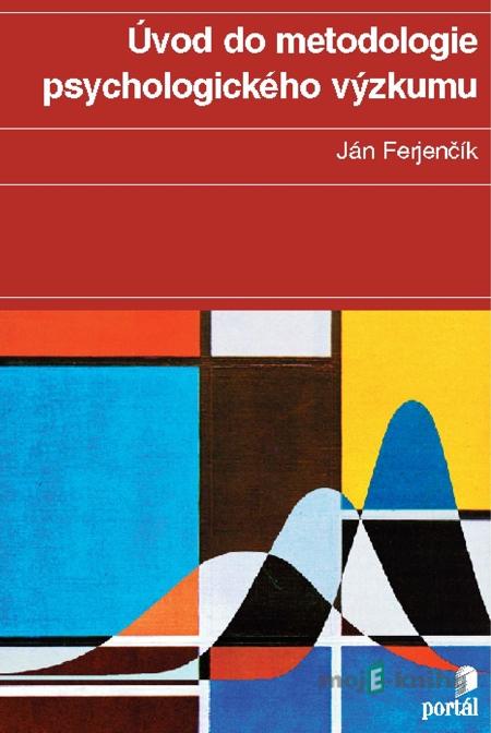 Úvod do metodologie psychologického výzkumu - Ján Ferjenčík Úvod do metodologie psychologického výzkumu - Ján Ferjenčík