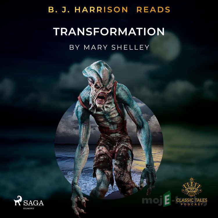 B. J. Harrison Reads Transformation (EN) - Mary Shelley B. J. Harrison Reads Transformation (EN) - Mary Shelley