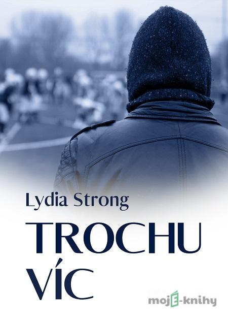 Trochu víc - Lydia Strong Trochu víc - Lydia Strong