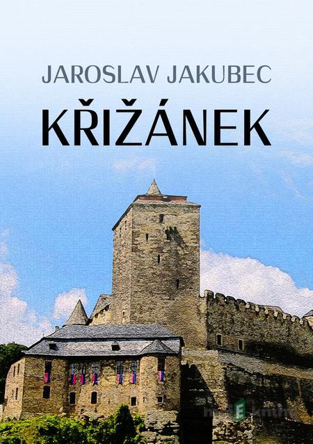 Křižánek - Jaroslav Jakubec Křižánek - Jaroslav Jakubec