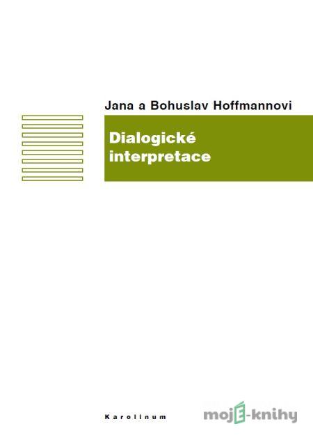 Dialogické interpretace - Jana Hoffmannová, Bohuslav Hoffmann Dialogické interpretace - Jana Hoffmannová, Bohuslav Hoffmann