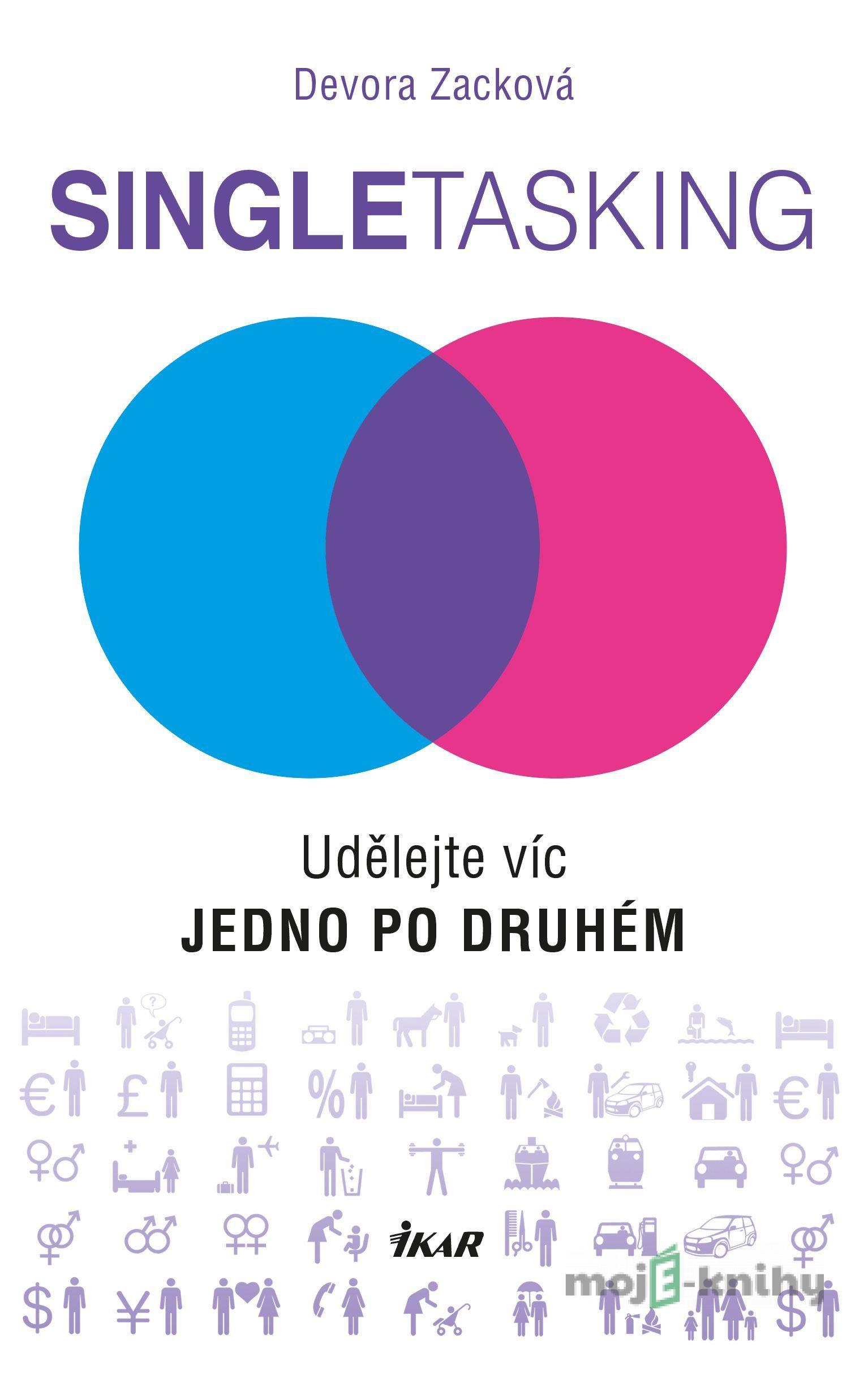 Singletasking: Udělejte víc – jedno po druhém - Devora Zack Singletasking: Udělejte víc – jedno po druhém - Devora Zack