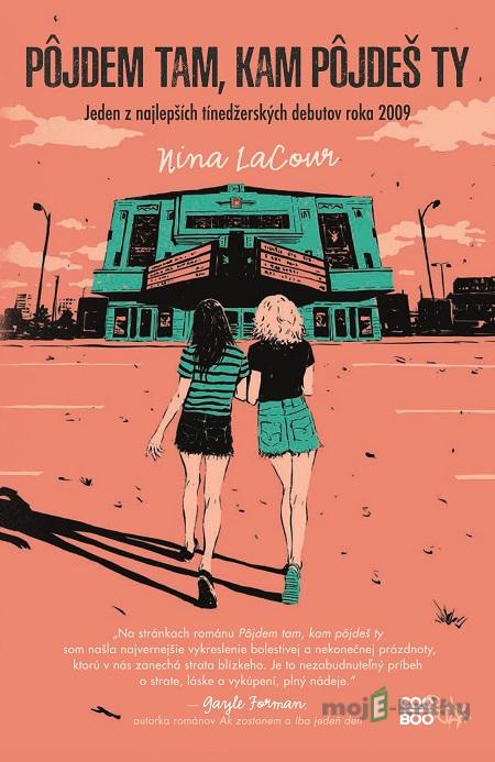 Pôjdem tam, kam pôjdeš ty - Nina LaCour Pôjdem tam, kam pôjdeš ty - Nina LaCour