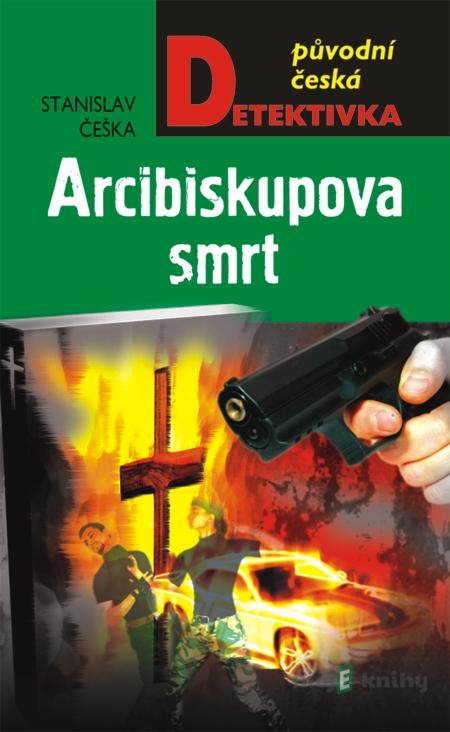 Arcibiskupova smrt - Stanislav Češka Arcibiskupova smrt - Stanislav Češka