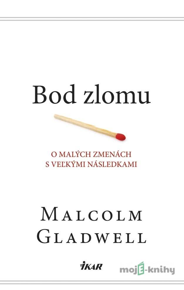 Bod zlomu - Malcolm Gladwell Bod zlomu - Malcolm Gladwell