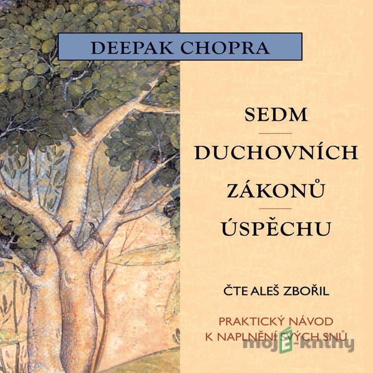 Sedm duchovních zákonů úspěchu - Deepak Chopra Sedm duchovních zákonů úspěchu - Deepak Chopra