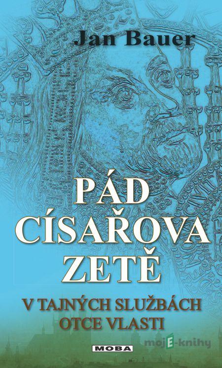 Pád císařova zetě - Jan Bauer Pád císařova zetě - Jan Bauer