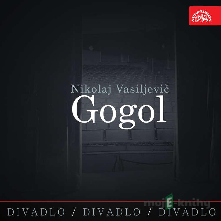 Divadlo, divadlo, divadlo - Nikolaj Vasiljevič Gogol - Nikolaj Vasiljevič Gogol Divadlo, divadlo, divadlo - Nikolaj Vasiljevič Gogol - Nikolaj Vasiljevič Gogol