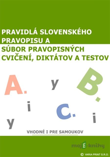 Pravidlá slovenského pravopisu a Súbor pravopisných cvičení, diktátov a testov - Marta Varsányiová Pravidlá slovenského pravopisu a Súbor pravopisných cvičení, diktátov a testov - Marta Varsányiová