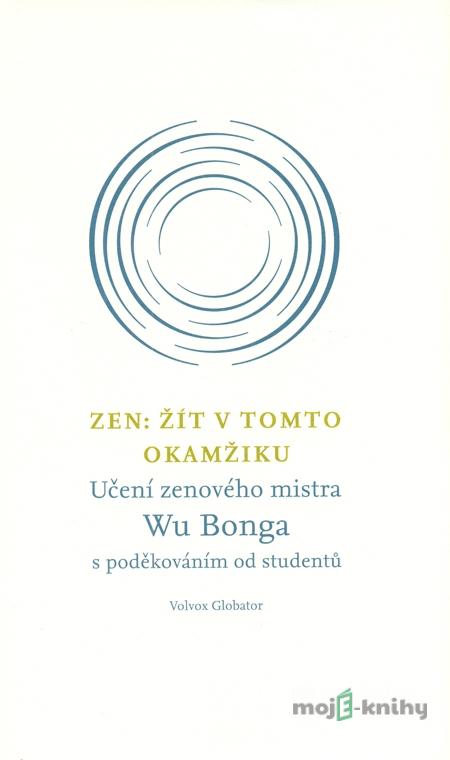 Zen: Žít v tomto okamžiku - Wu Bong Zen: Žít v tomto okamžiku - Wu Bong
