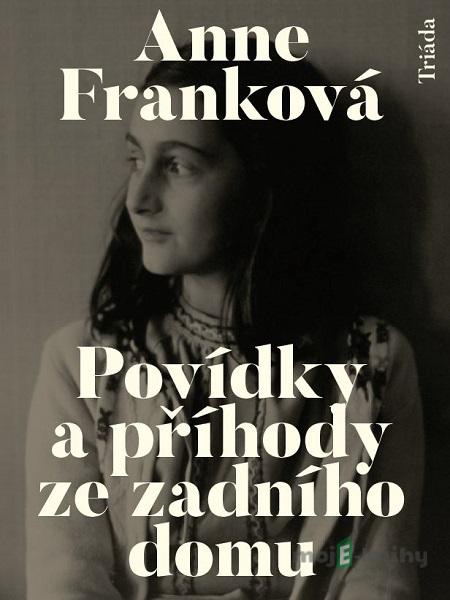 Povídky a příhody ze zadního domu - Anne Franková Povídky a příhody ze zadního domu - Anne Franková