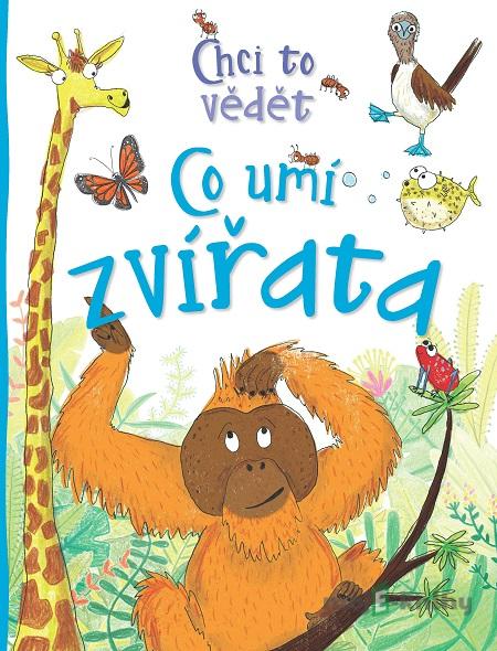 Co umí zvířata - Camilla de la Bédoyére Co umí zvířata - Camilla de la Bédoyére