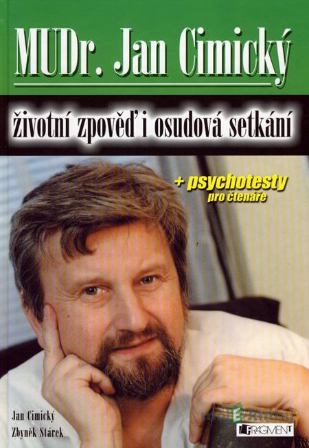MUDr. Jan Cimický – životní zpověď i osudová setkání - Zbyněk Stárek, Jan Cimický MUDr. Jan Cimický – životní zpověď i osudová setkání - Zbyněk Stárek, Jan Cimický