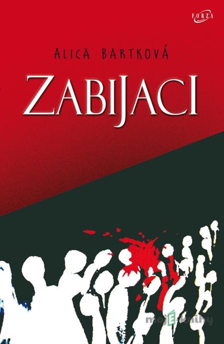 Zabijaci - Alica Bartková Zabijaci - Alica Bartková
