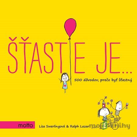 Šťastie je… - Lisa Swerling, Ralph Lazar Šťastie je… - Lisa Swerling, Ralph Lazar