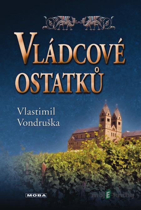 Vládcové ostatků - Vlastimil Vondruška Vládcové ostatků - Vlastimil Vondruška