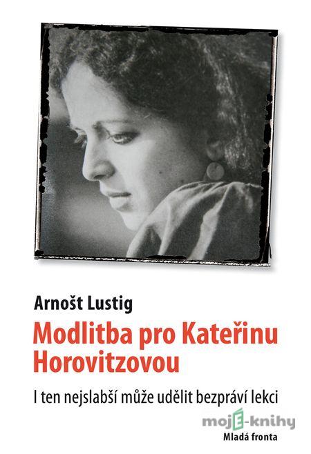 Modlitba pro Kateřinu Horovitzovou - Arnošt Lustig Modlitba pro Kateřinu Horovitzovou - Arnošt Lustig