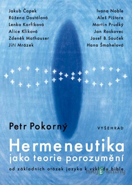 Hermeneutika jako teorie porozumění - Petr Pokorný Hermeneutika jako teorie porozumění - Petr Pokorný