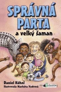 Správná parta a velký šaman - Daniel Kühnl Správná parta a velký šaman - Daniel Kühnl