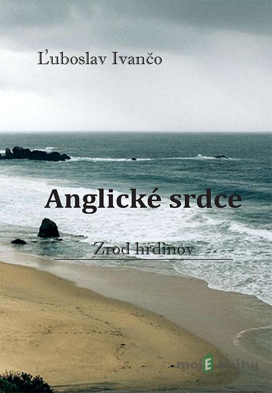 Anglické srdce - Ľuboslav Ivančo Anglické srdce - Ľuboslav Ivančo