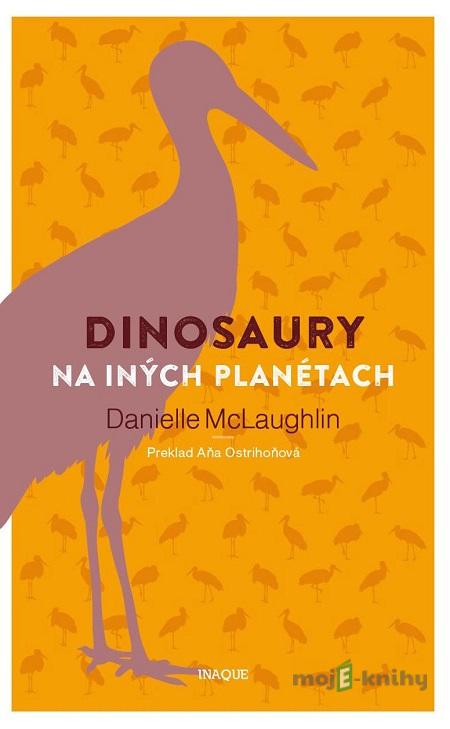 Dinosaury na iných planétach - Danielle McLaughlin Dinosaury na iných planétach - Danielle McLaughlin