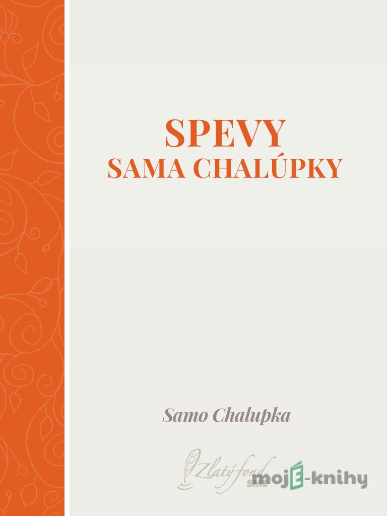 Spevy Sama Chalúpky - Samo Chalupka Spevy Sama Chalúpky - Samo Chalupka
