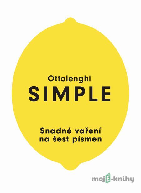 SIMPLE: Snadné vaření na šest písmen - Yotam Ottolenghi SIMPLE: Snadné vaření na šest písmen - Yotam Ottolenghi