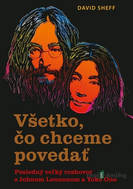 Všetko, čo chceme povedať - David Sheff Všetko, čo chceme povedať - David Sheff