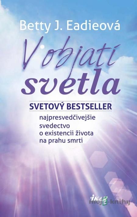 V objatí svetla - Betty J. Eadie V objatí svetla - Betty J. Eadie