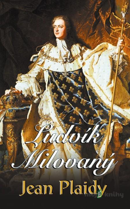 Ludvík Milovaný - Jean Plaidy Ludvík Milovaný - Jean Plaidy