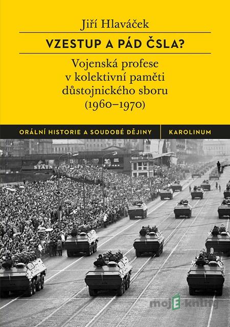 Vzestup a pád ČSLA? - Jiří Hlaváček Vzestup a pád ČSLA? - Jiří Hlaváček