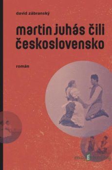 Martin Juhás čili Československo - David Zábranský