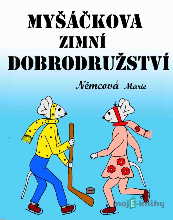 Myšáčkova zimní dobrodružství - Marie Němcová