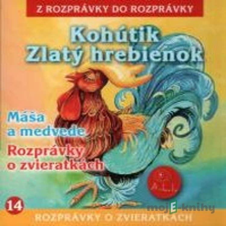 Kohútik Zlatý hrebienok - Z Rozprávky Do Rozprávky Kohútik Zlatý hrebienok - Z Rozprávky Do Rozprávky