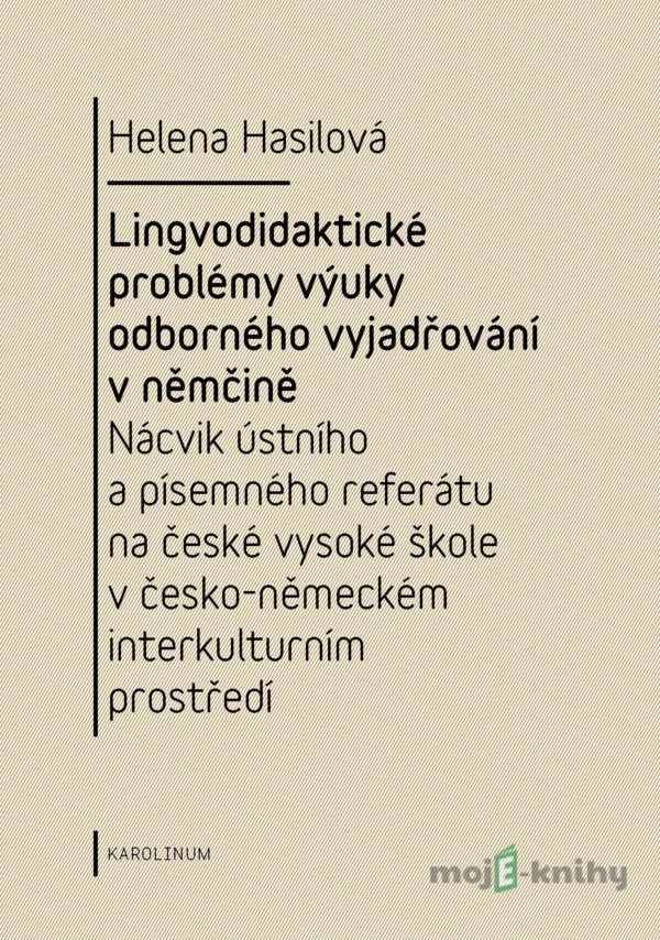 Lingvodidaktické problémy výuky odborného vyjadřování v němčině - Helena Hasilová