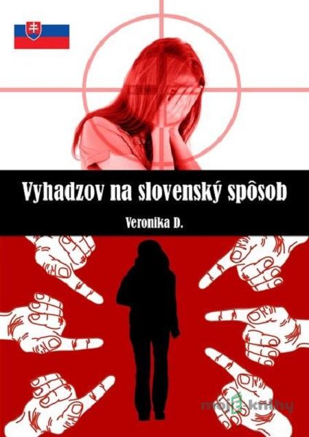 Vyhadzov na slovenský spôsob - Veronika D. Vyhadzov na slovenský spôsob - Veronika D.