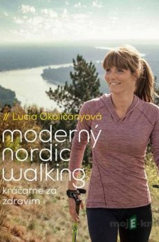 Moderný nordic walking - Lucia Okoličányová
