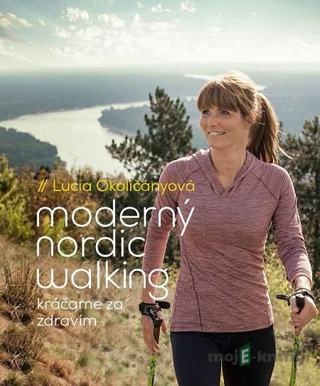 Moderný nordic walking - Lucia Okoličányová Moderný nordic walking - Lucia Okoličányová