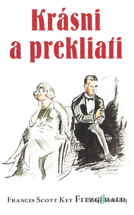 Krásni a prekliati - Francis Scott Key Fitzgerald Krásni a prekliati - Francis Scott Key Fitzgerald