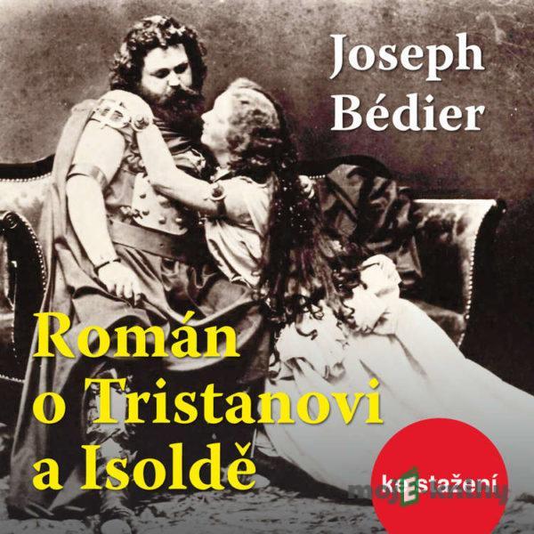 Román o Tristanovi a Isoldě - Joseph Bédier