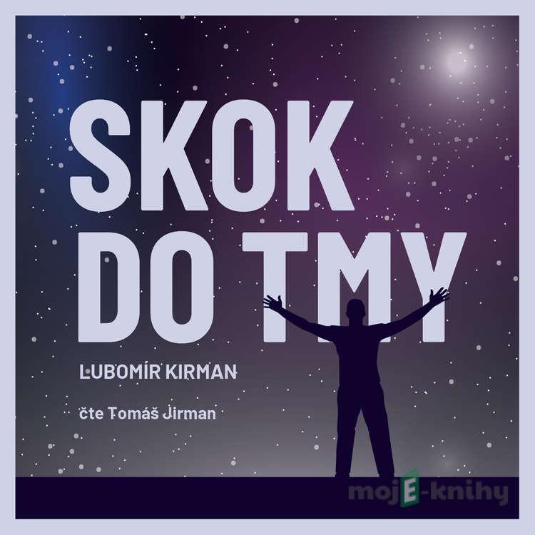 Skok do tmy - Lubomír Kirman Skok do tmy - Lubomír Kirman